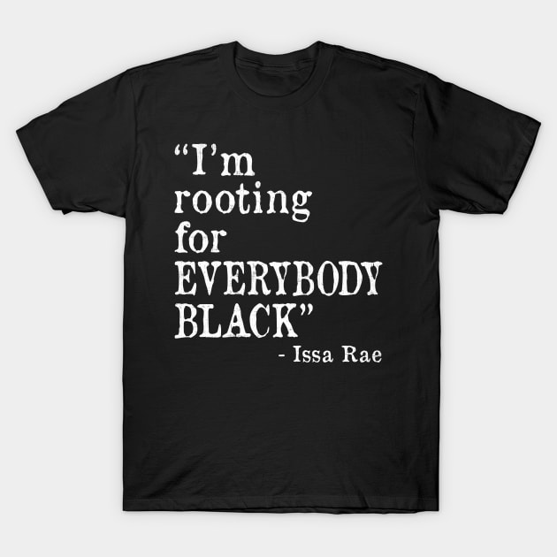 I'm Rooting for Everybody Black T-Shirt by ozalshirts